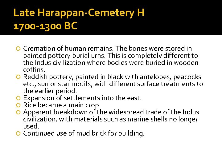 Late Harappan-Cemetery H 1700 -1300 BC Cremation of human remains. The bones were stored