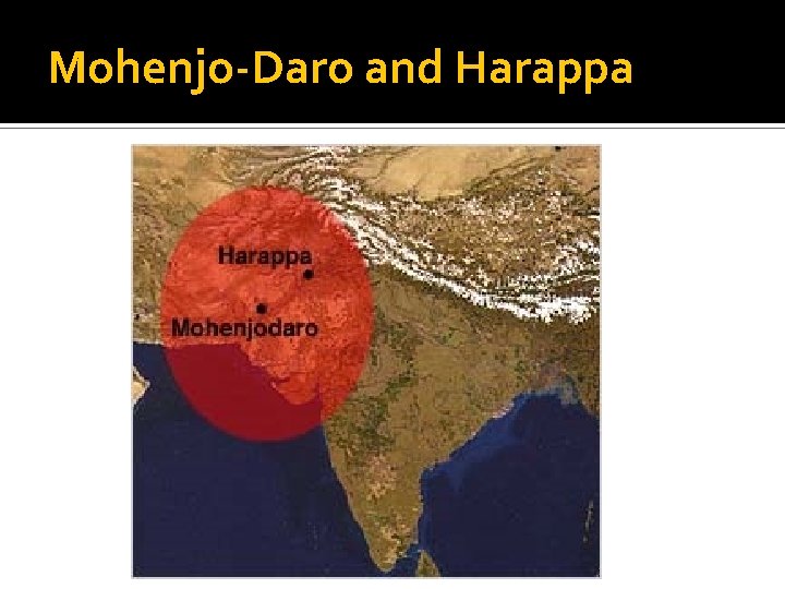 Mohenjo-Daro and Harappa 