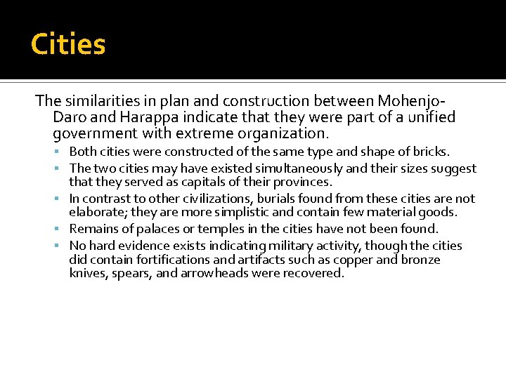 Cities The similarities in plan and construction between Mohenjo. Daro and Harappa indicate that