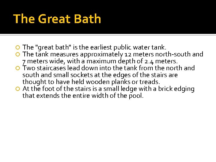 The Great Bath The "great bath" is the earliest public water tank. The tank