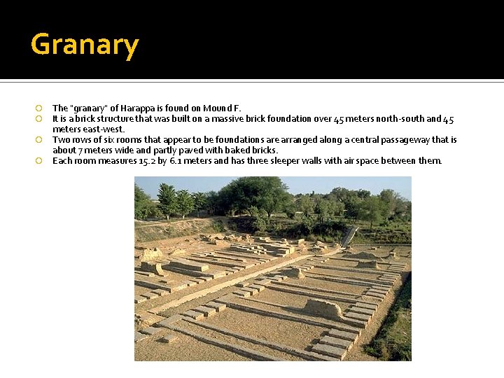 Granary The "granary" of Harappa is found on Mound F. It is a brick