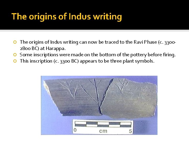 The origins of Indus writing can now be traced to the Ravi Phase (c.