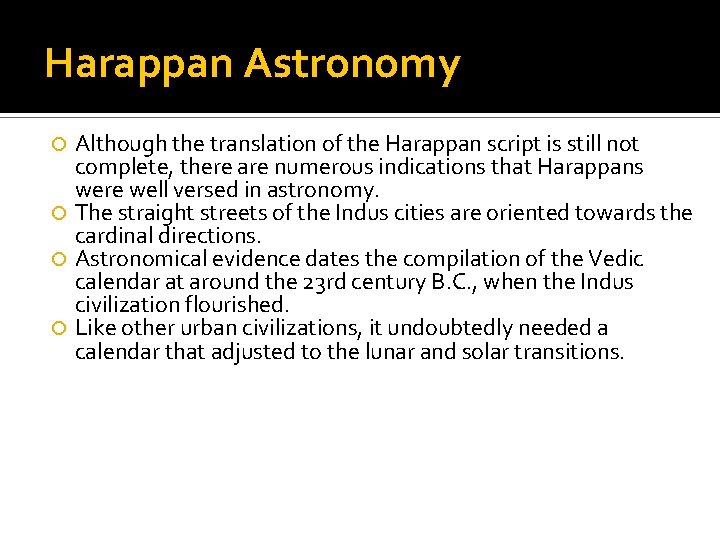 Harappan Astronomy Although the translation of the Harappan script is still not complete, there