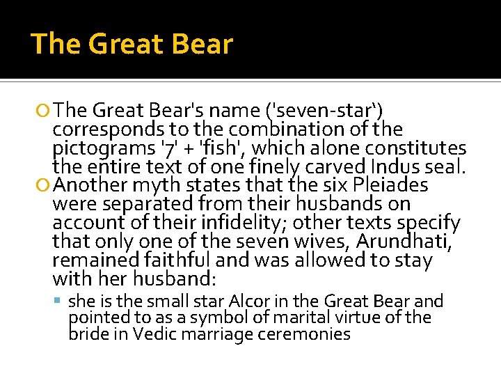The Great Bear The Great Bear's name ('seven-star‘) corresponds to the combination of the