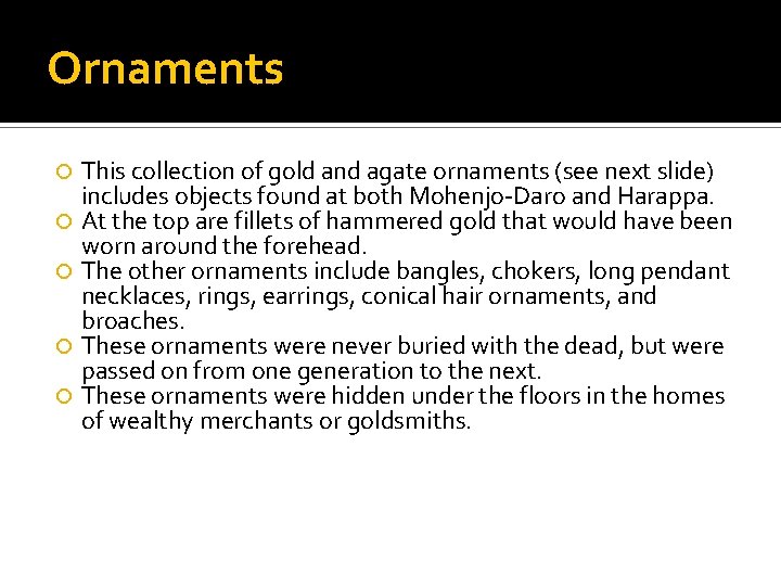 Ornaments This collection of gold and agate ornaments (see next slide) includes objects found