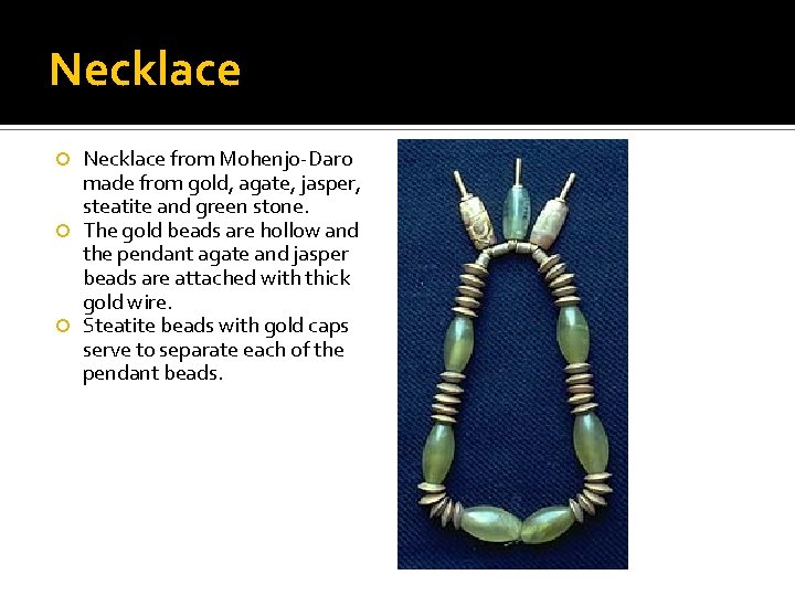 Necklace from Mohenjo-Daro made from gold, agate, jasper, steatite and green stone. The gold