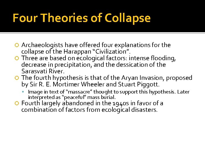 Four Theories of Collapse Archaeologists have offered four explanations for the collapse of the