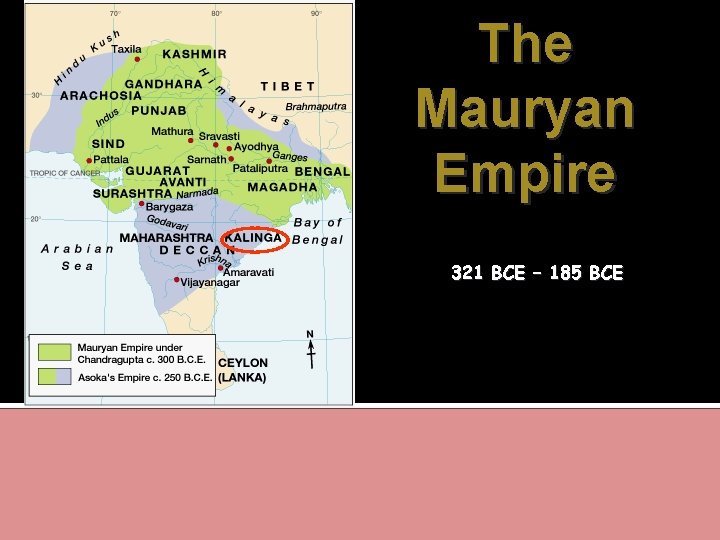 The Mauryan Empire 321 BCE – 185 BCE 