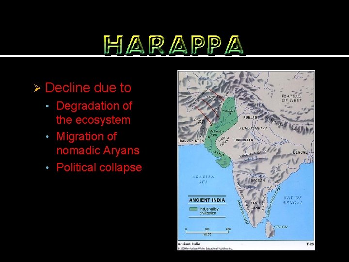 Ø Decline due to • Degradation of the ecosystem • Migration of nomadic Aryans