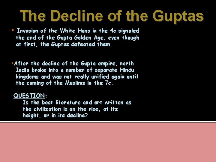 The Decline of the Guptas Invasion of the White Huns in the 4 c