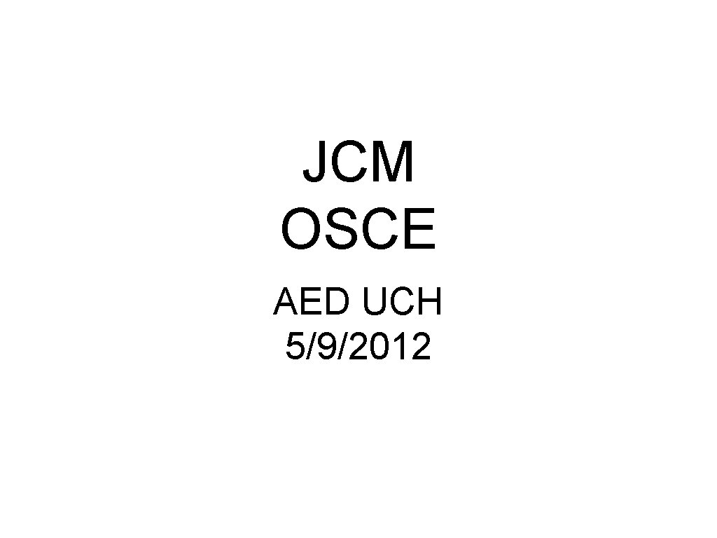 JCM OSCE AED UCH 5/9/2012 