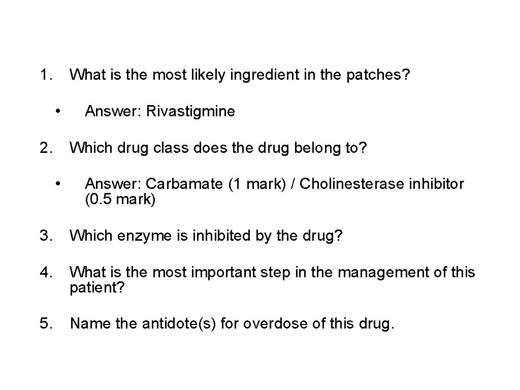 1. What is the most likely ingredient in the patches? • 2. Answer: Rivastigmine