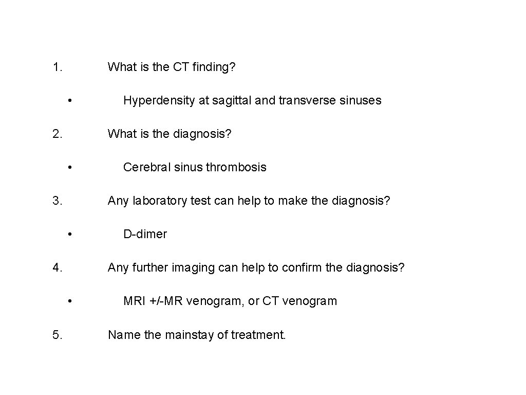 1. What is the CT finding? • 2. What is the diagnosis? • 3.