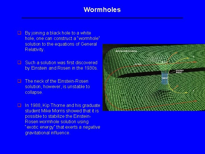 Wormholes q By joining a black hole to a white hole, one can construct Wormholes q By joining a black hole to a white hole, one can construct