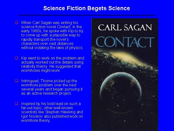 Science Fiction Begets Science q When Carl Sagan was writing his science fiction novel Science Fiction Begets Science q When Carl Sagan was writing his science fiction novel