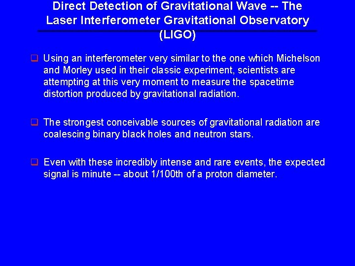 Direct Detection of Gravitational Wave -- The Laser Interferometer Gravitational Observatory (LIGO) q Using Direct Detection of Gravitational Wave -- The Laser Interferometer Gravitational Observatory (LIGO) q Using