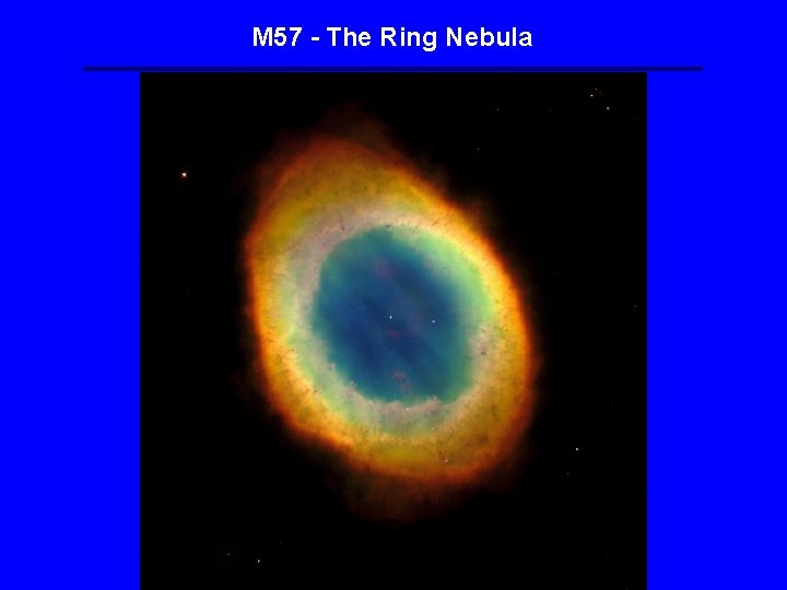 M 57 - The Ring Nebula M 57 - The Ring Nebula