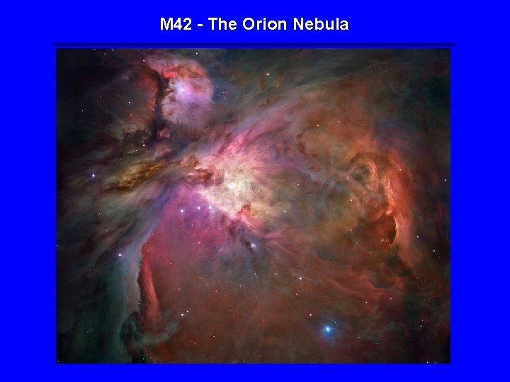 M 42 - The Orion Nebula M 42 - The Orion Nebula