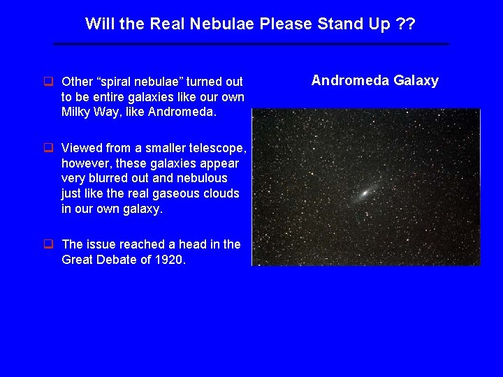 Will the Real Nebulae Please Stand Up ? ? q Other “spiral nebulae” turned Will the Real Nebulae Please Stand Up ? ? q Other “spiral nebulae” turned