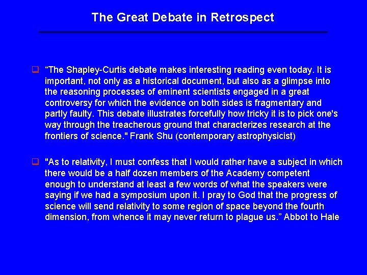The Great Debate in Retrospect q “The Shapley-Curtis debate makes interesting reading even today. The Great Debate in Retrospect q “The Shapley-Curtis debate makes interesting reading even today.