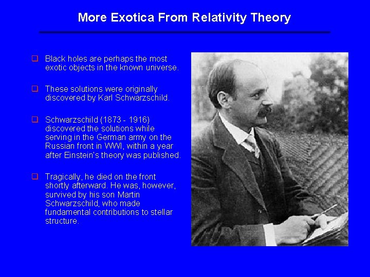 More Exotica From Relativity Theory q Black holes are perhaps the most exotic objects More Exotica From Relativity Theory q Black holes are perhaps the most exotic objects