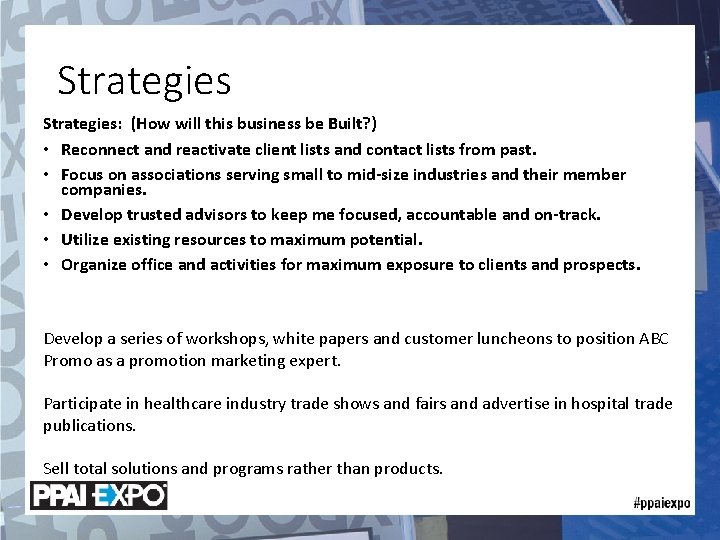 Strategies: (How will this business be Built? ) • Reconnect and reactivate client lists