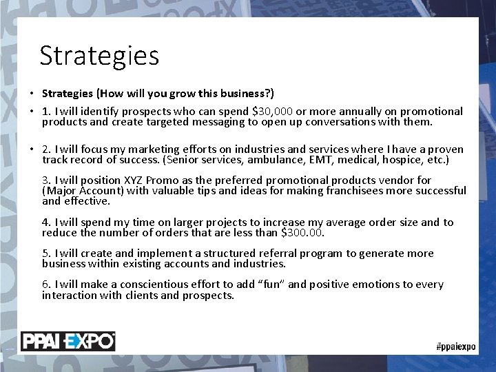 Strategies • Strategies (How will you grow this business? ) • 1. I will