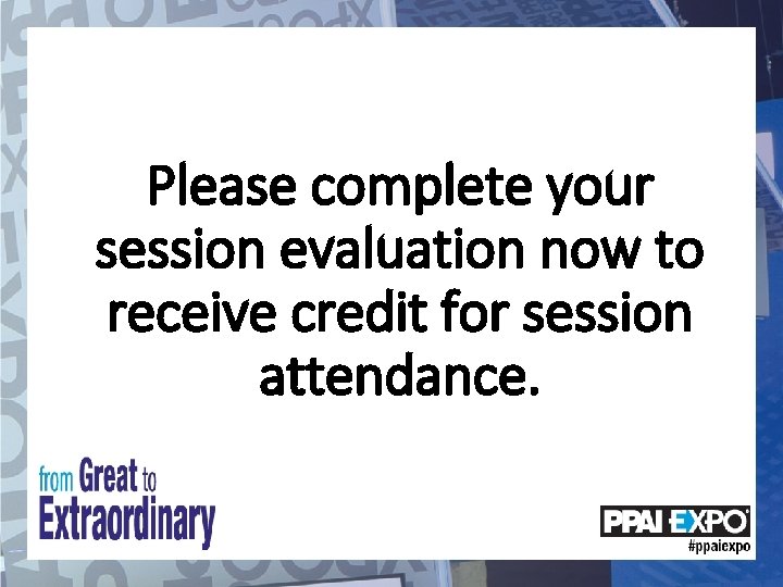 Please complete your session evaluation now to receive credit for session attendance. 