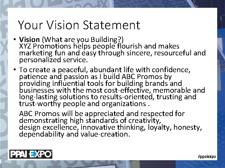 Your Vision Statement • Vision (What are you Building? ) XYZ Promotions helps people