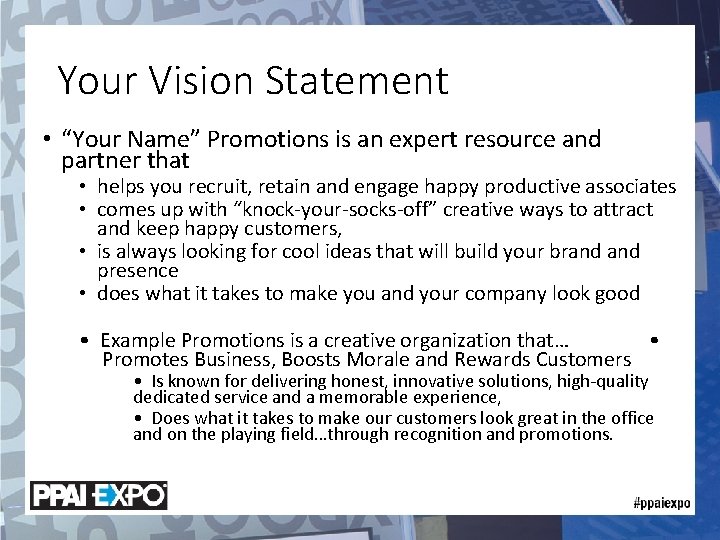 Your Vision Statement • “Your Name” Promotions is an expert resource and partner that