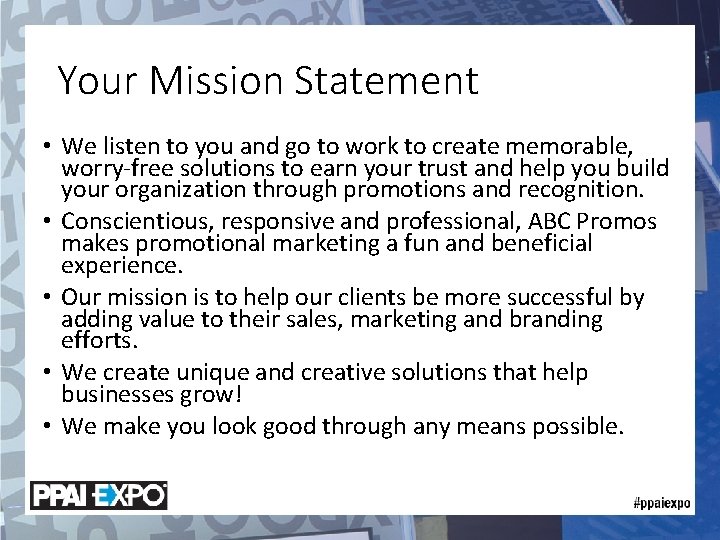 Your Mission Statement • We listen to you and go to work to create