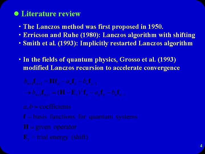 l Literature review • The Lanczos method was first proposed in 1950. • Erricson