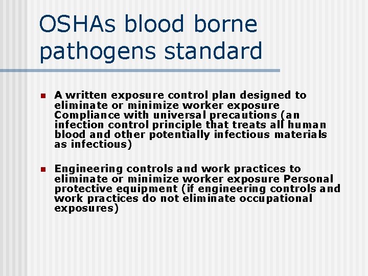 OSHAs blood borne pathogens standard n A written exposure control plan designed to eliminate