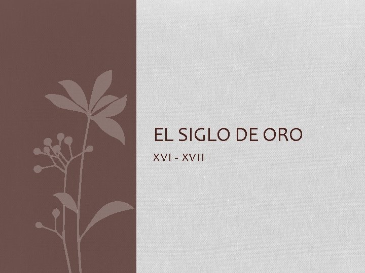 EL SIGLO DE ORO XVI - XVII 