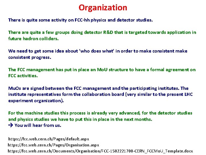 Organization There is quite some activity on FCC-hh physics and detector studies. There are