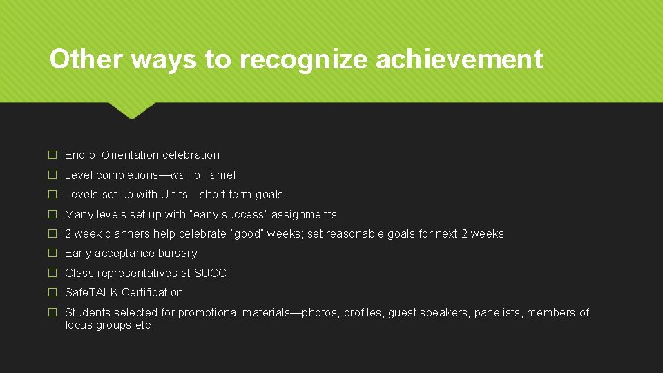 Other ways to recognize achievement � End of Orientation celebration � Level completions—wall of