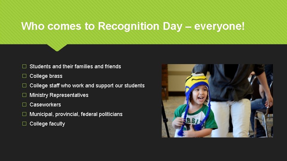 Who comes to Recognition Day – everyone! � Students and their families and friends