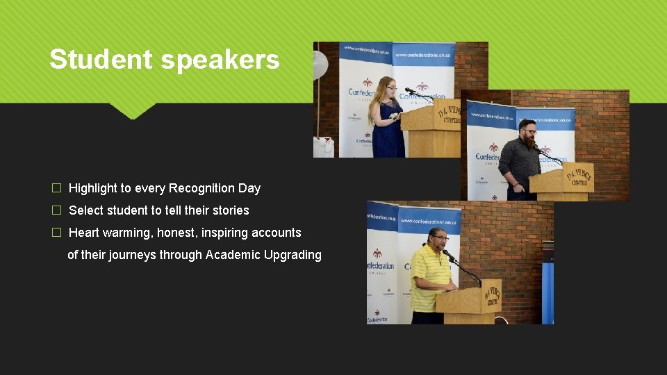 Student speakers � Highlight to every Recognition Day � Select student to tell their