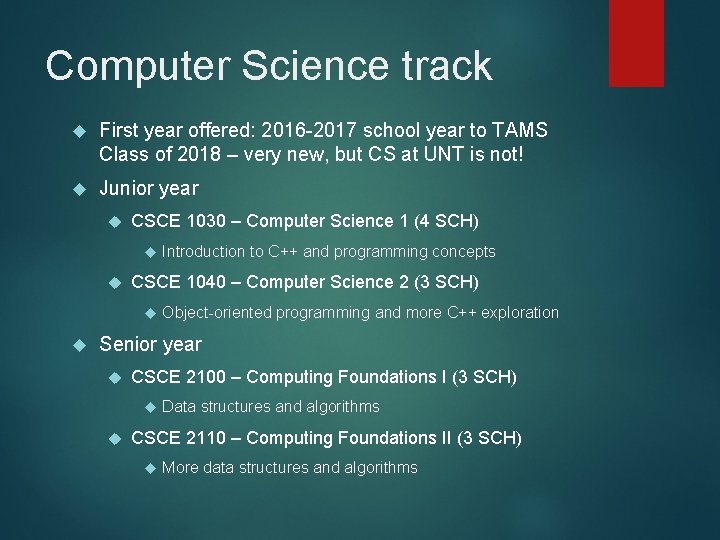 Computer Science track First year offered: 2016 -2017 school year to TAMS Class of