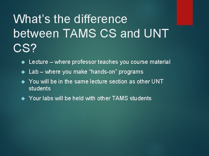 What’s the difference between TAMS CS and UNT CS? Lecture – where professor teaches