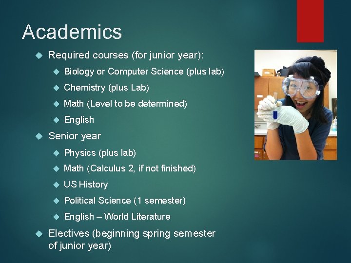 Academics Required courses (for junior year): Biology or Computer Science (plus lab) Chemistry (plus