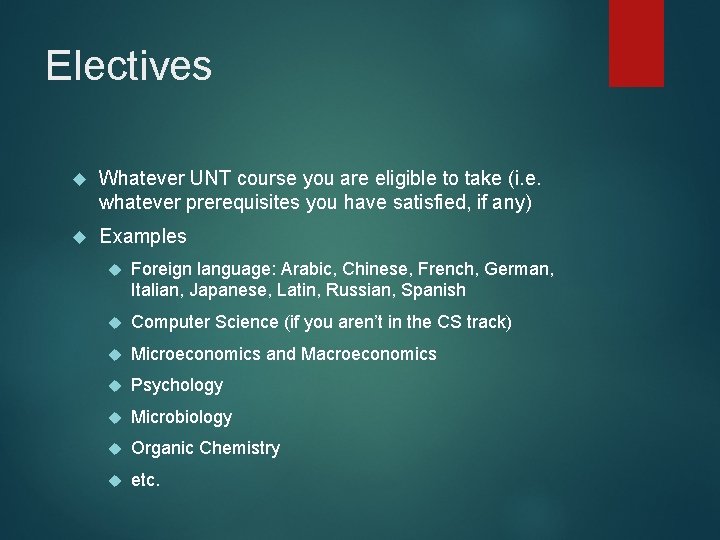 Electives Whatever UNT course you are eligible to take (i. e. whatever prerequisites you