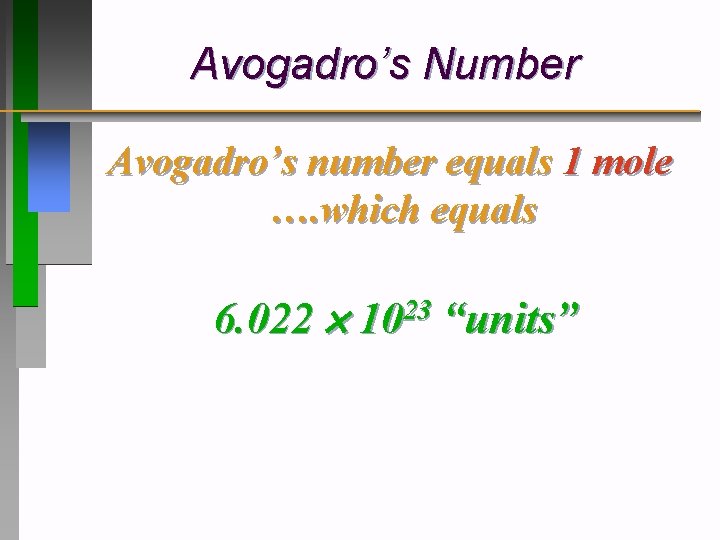 Avogadro’s Number Avogadro’s number equals 1 mole …. which equals 6. 022 23 10