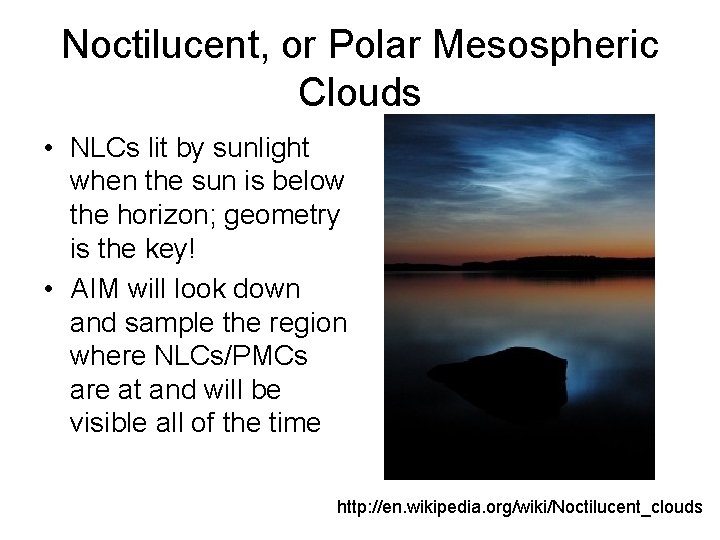 Noctilucent, or Polar Mesospheric Clouds • NLCs lit by sunlight when the sun is