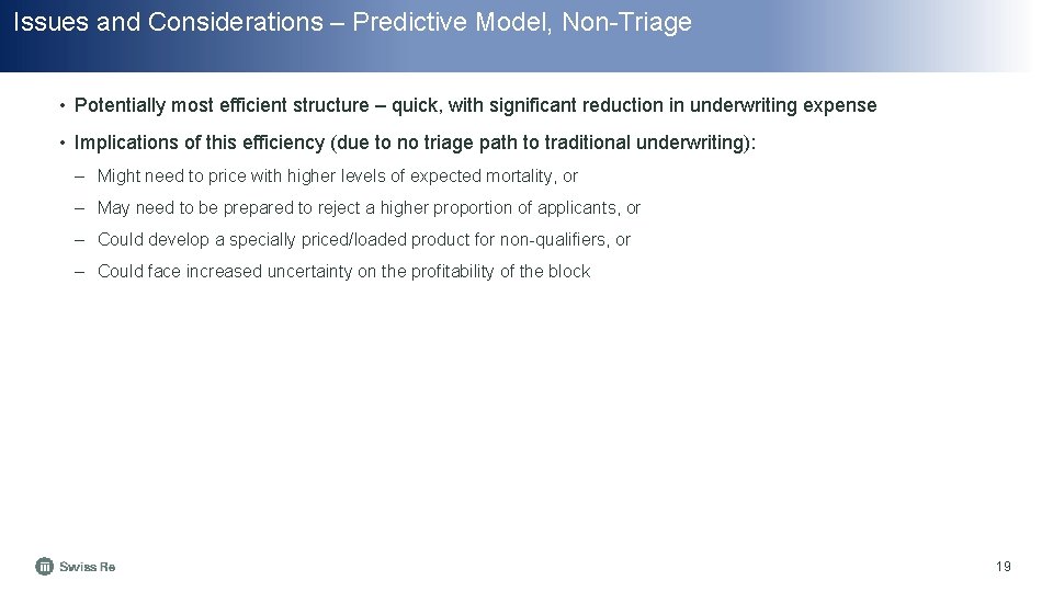Issues and Considerations – Predictive Model, Non-Triage • Potentially most efficient structure – quick,
