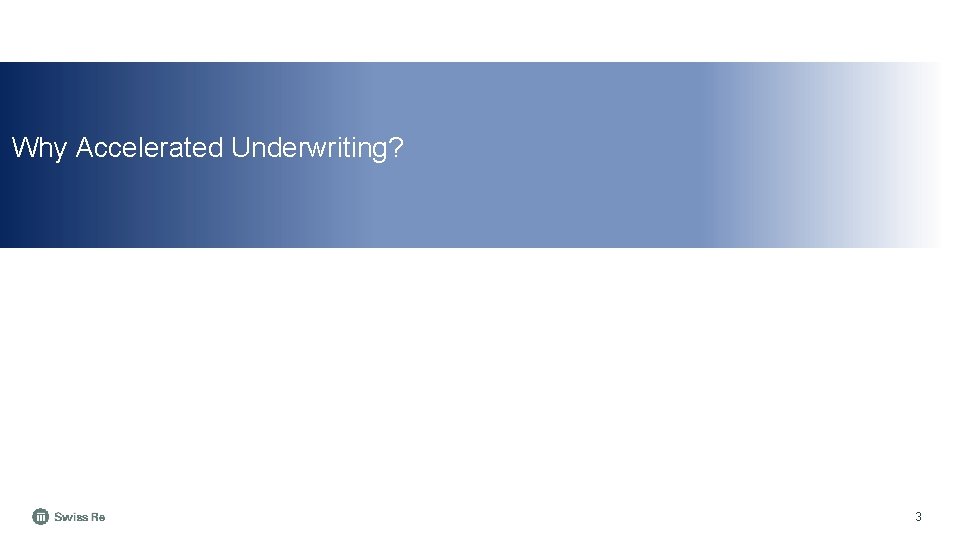 Why Accelerated Underwriting? 3 