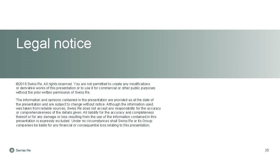 Legal notice © 2019 Swiss Re. All rights reserved. You are not permitted to