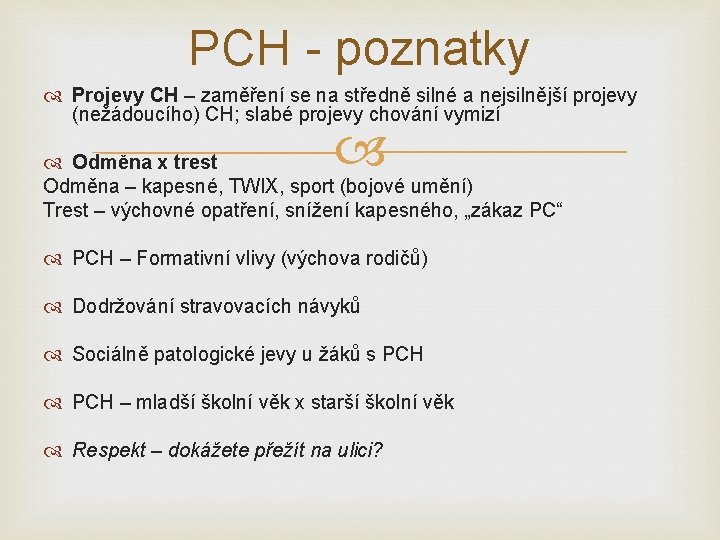 PCH - poznatky Projevy CH – zaměření se na středně silné a nejsilnější projevy