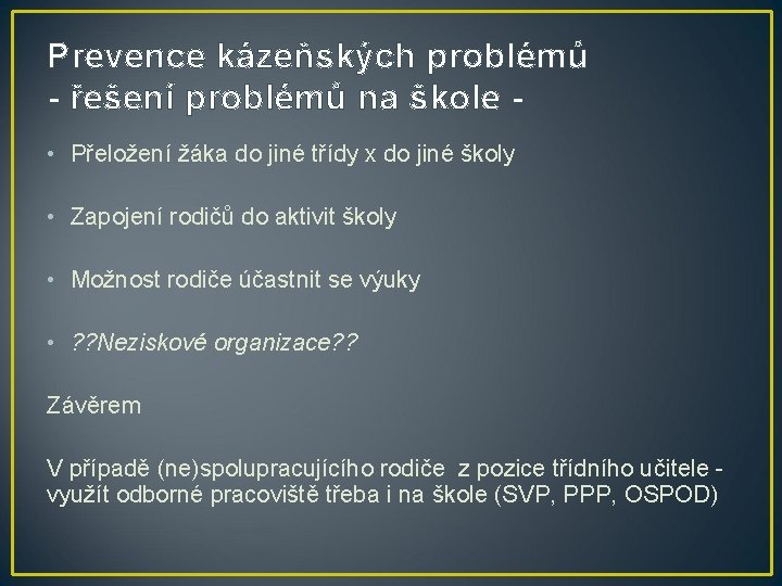 Prevence kázeňských problémů - řešení problémů na škole • Přeložení žáka do jiné třídy