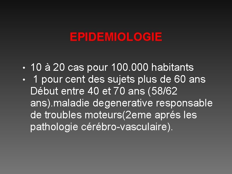 EPIDEMIOLOGIE • • 10 à 20 cas pour 100. 000 habitants 1 pour cent
